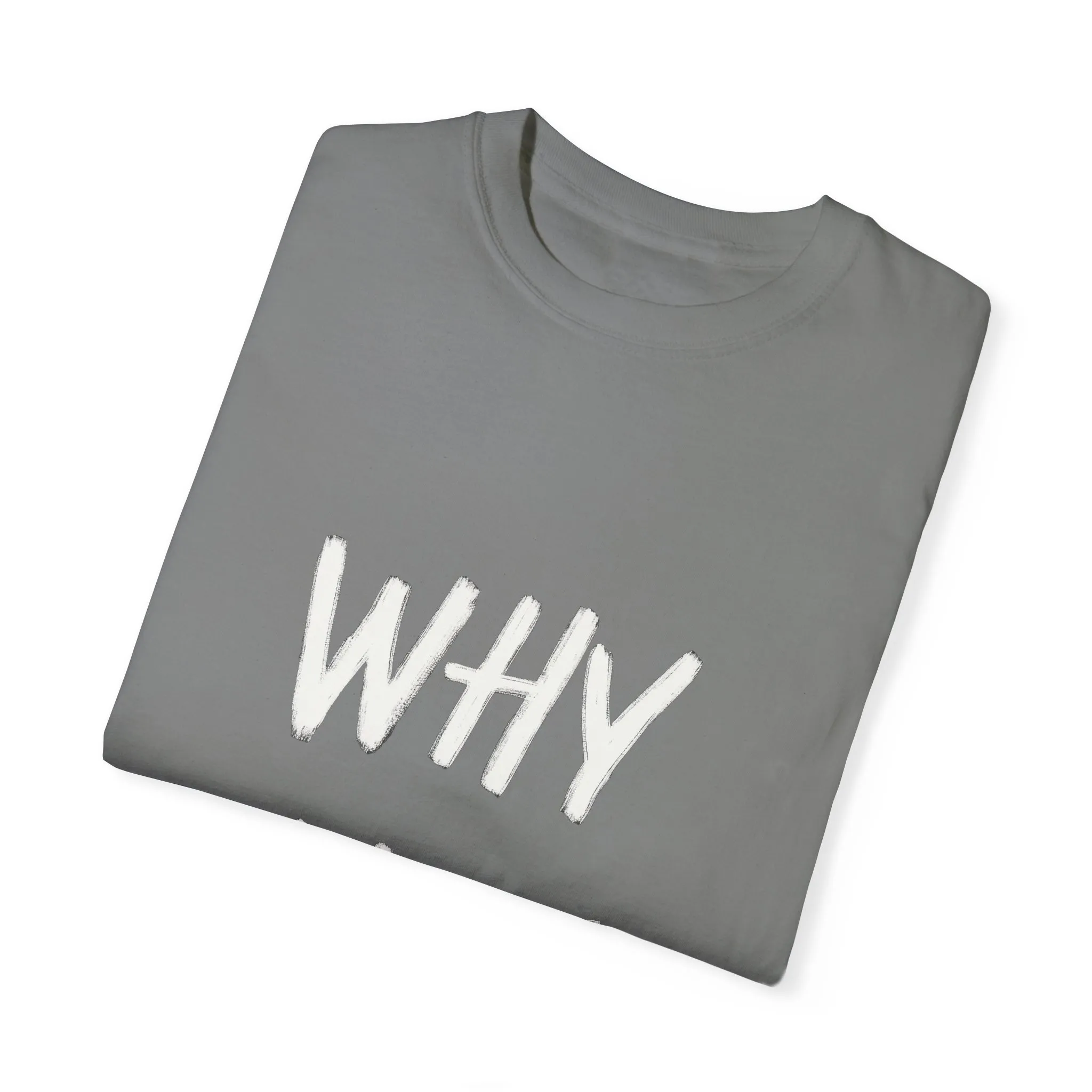 Unisex Why Not Garment-Dyed T-Shirt - Positive Vibe Casual Wear - Image 14