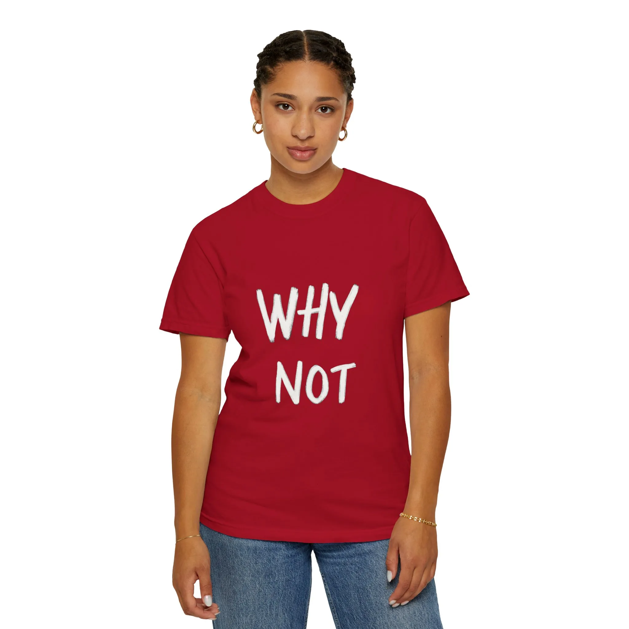 Unisex Why Not Garment-Dyed T-Shirt - Positive Vibe Casual Wear - Image 56