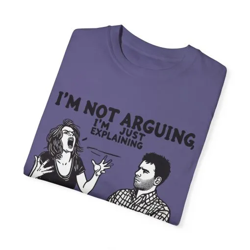 Funny Unisex T-Shirt - "I'm Not Arguing, I'm Just Explaining Why I'm Right" - Image 14