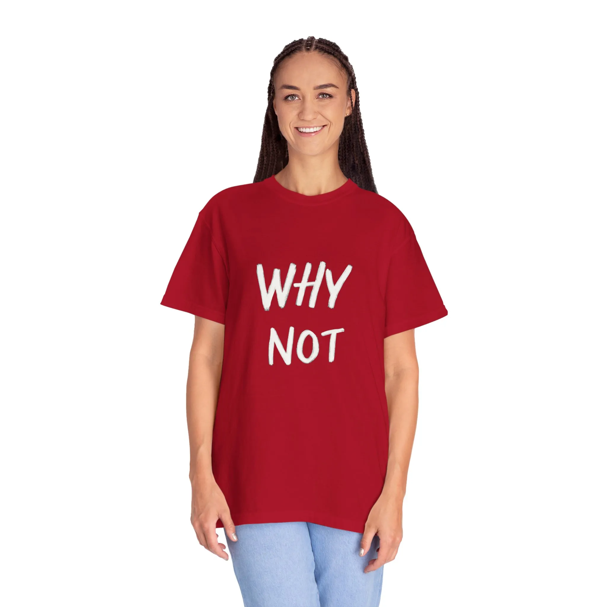 Why Not? Unisex Garment-Dyed T-Shirt - Casual Fun Statement Tee - Image 44
