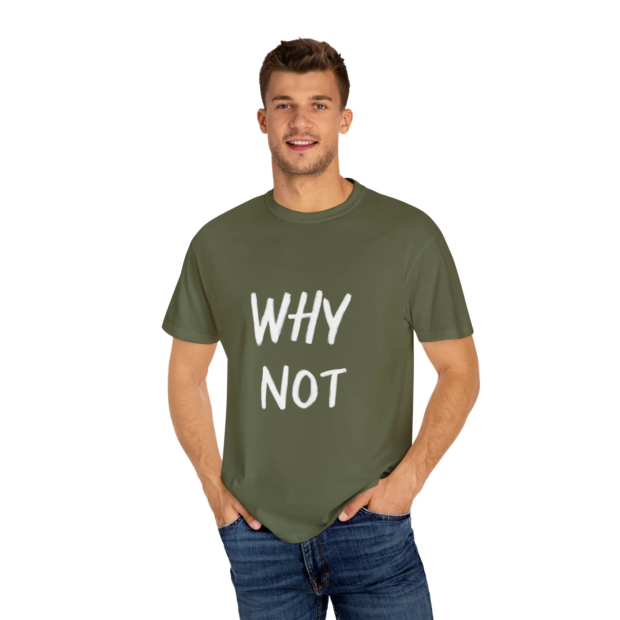 Unisex Why Not Garment-Dyed T-Shirt - Positive Vibe Casual Wear - Image 19
