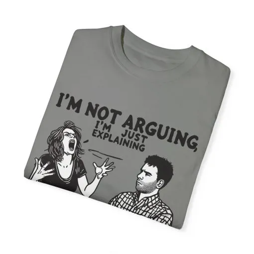 Funny Unisex T-Shirt - "I'm Not Arguing, I'm Just Explaining Why I'm Right" - Image 10