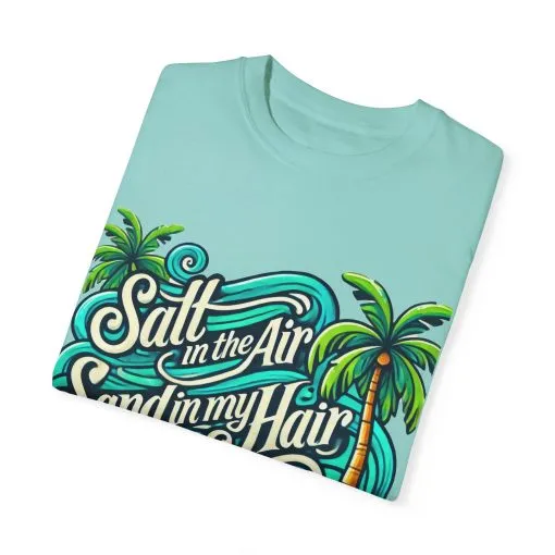 Unisex Garment-Dyed T-Shirt - "Salt in the Air, Sand in my Hair" - Beach Life Vibe - Image 2