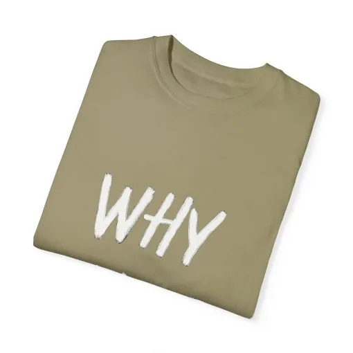 Unisex Why Not Garment-Dyed T-Shirt - Positive Vibe Casual Wear - Image 6