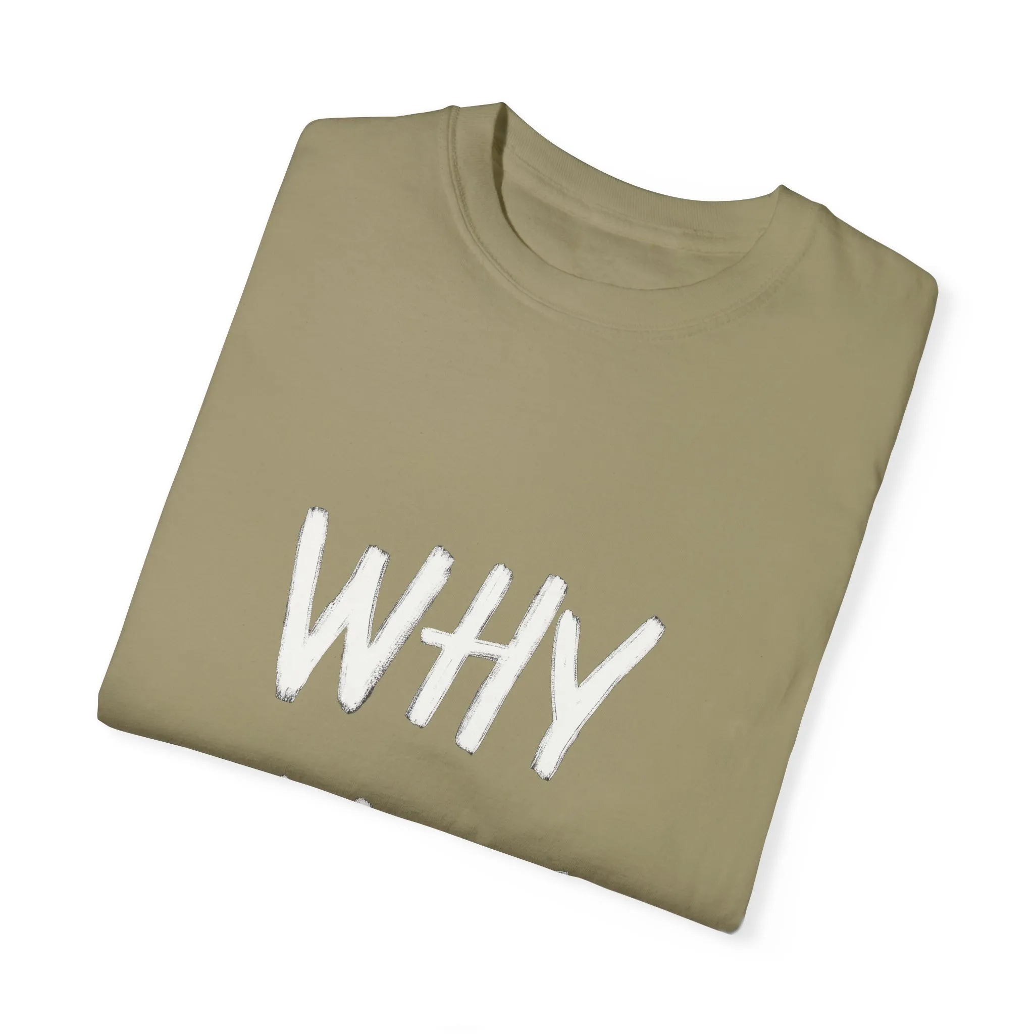 Unisex Why Not Garment-Dyed T-Shirt - Positive Vibe Casual Wear - Image 6