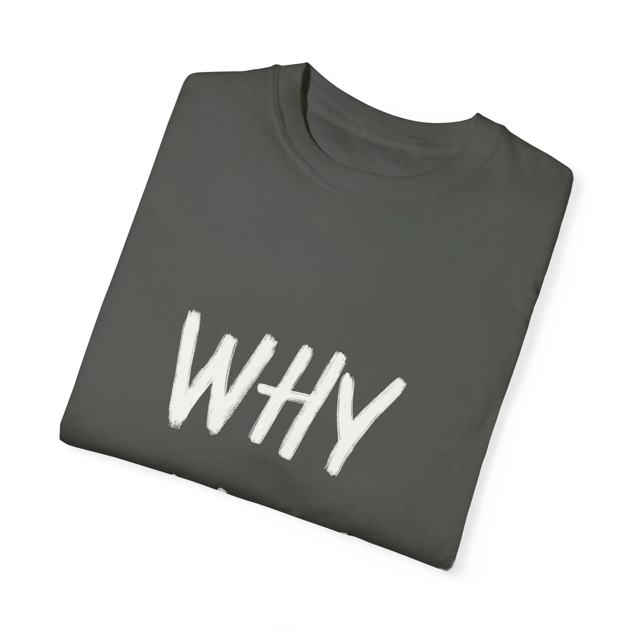 Unisex Why Not Garment-Dyed T-Shirt - Positive Vibe Casual Wear - Image 10