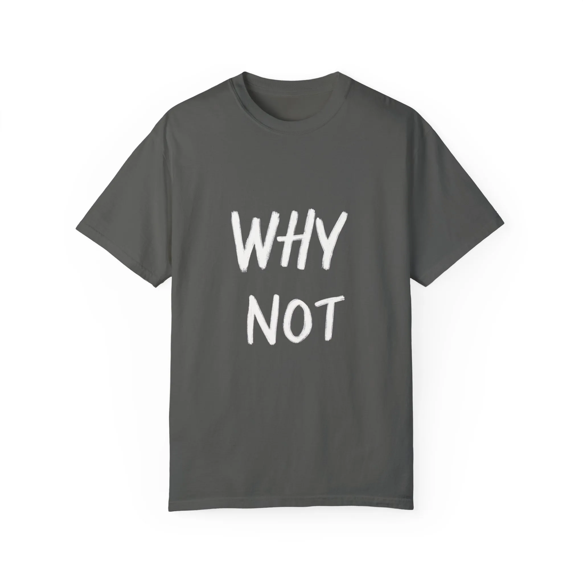 Unisex Why Not Garment-Dyed T-Shirt - Positive Vibe Casual Wear - Image 9
