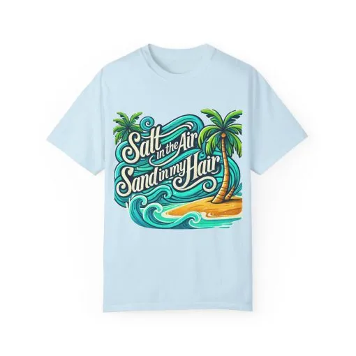Unisex Garment-Dyed T-Shirt - "Salt in the Air, Sand in my Hair" - Beach Life Vibe - Image 21
