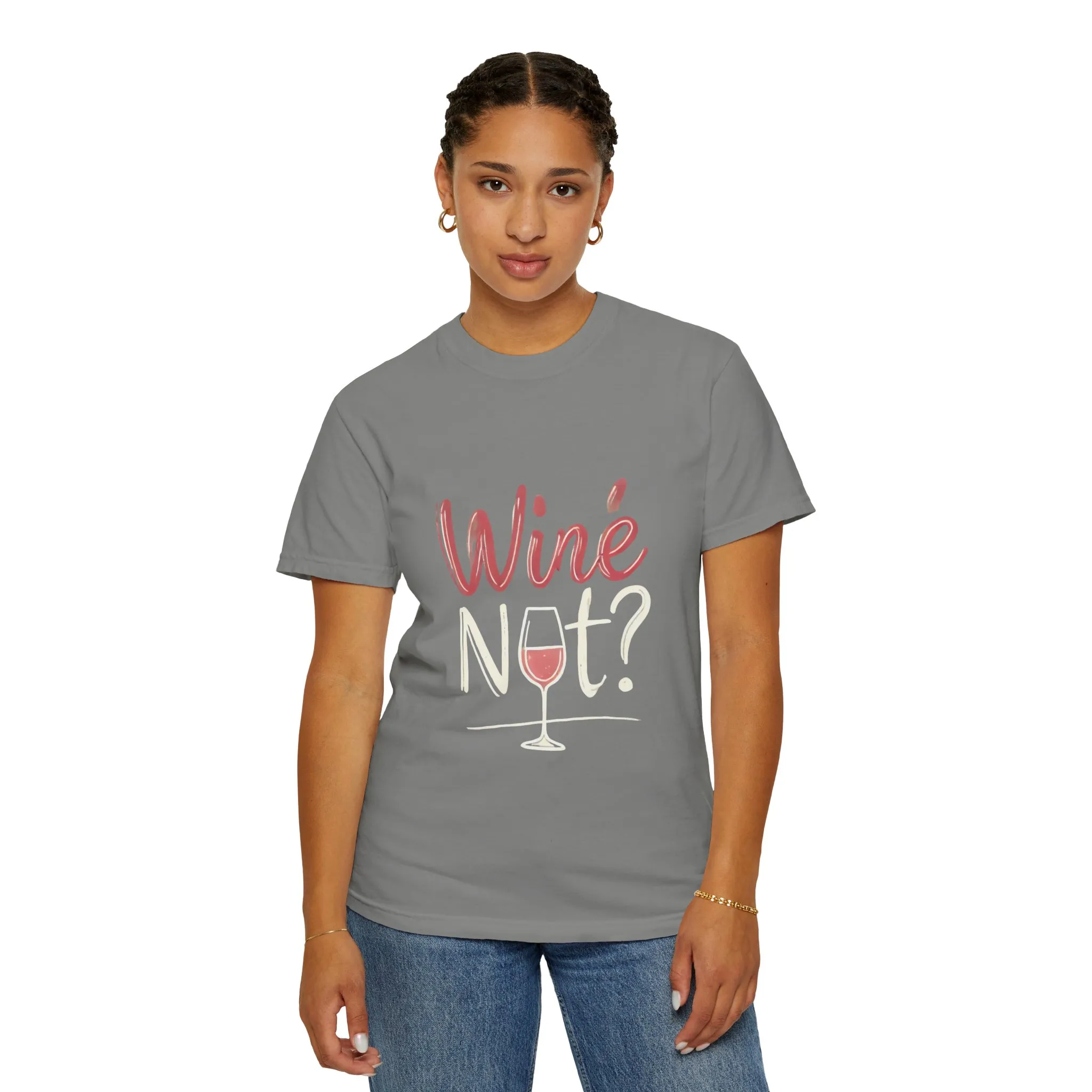 Wine Not? Unisex Garment-Dyed T-Shirt for Wine Lovers - Image 24