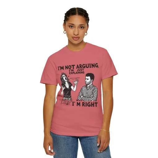 Funny Unisex T-Shirt - "I'm Not Arguing, I'm Just Explaining Why I'm Right" - Image 23