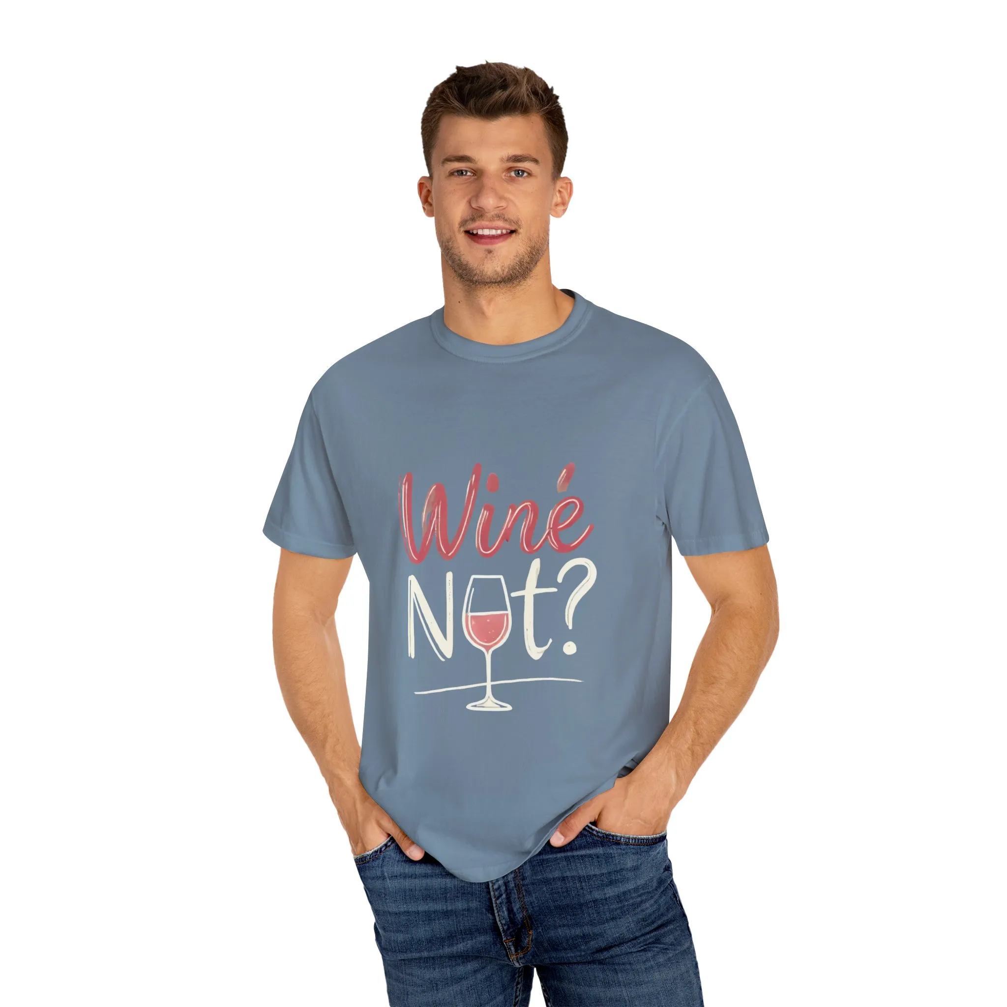 Wine Not? Unisex Garment-Dyed T-Shirt for Wine Lovers - Image 27