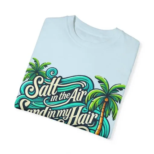 Unisex Garment-Dyed T-Shirt - "Salt in the Air, Sand in my Hair" - Beach Life Vibe - Image 22