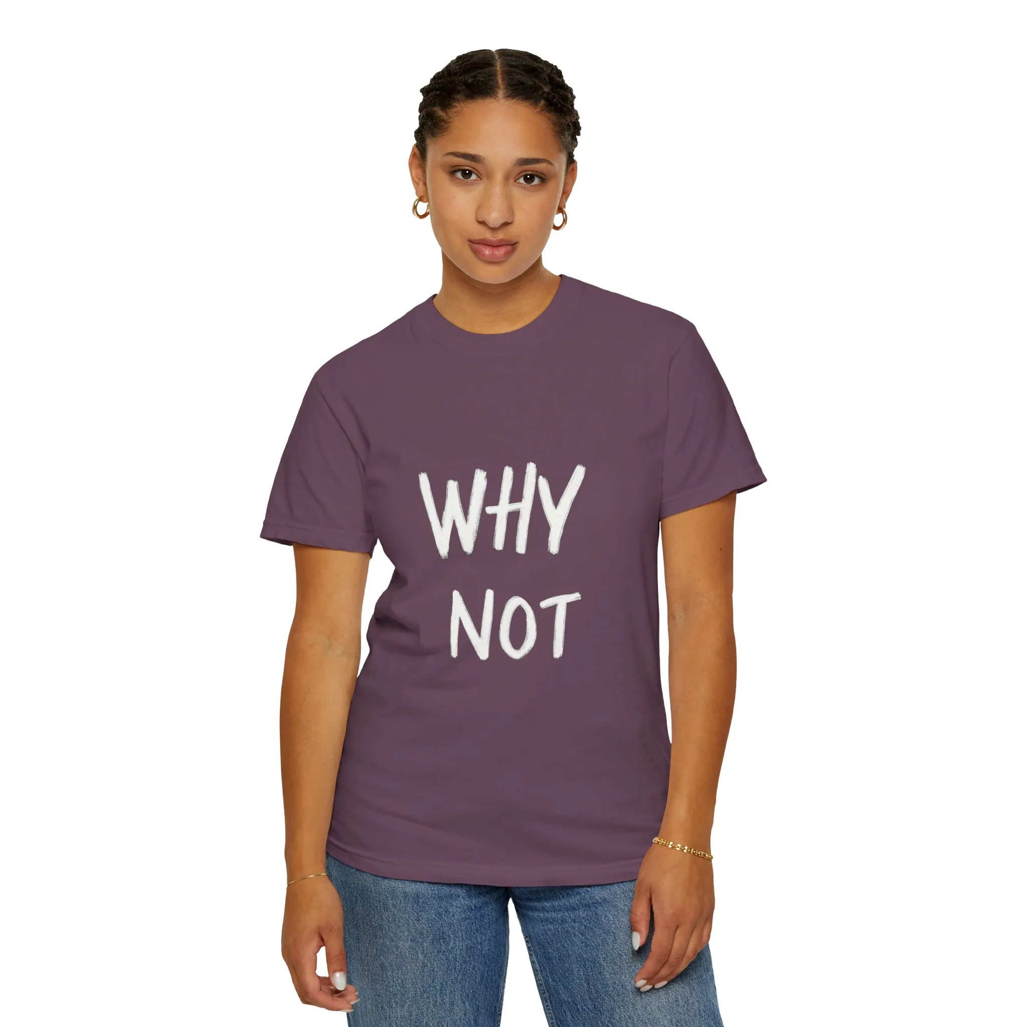 Unisex Why Not Garment-Dyed T-Shirt - Positive Vibe Casual Wear - Image 44