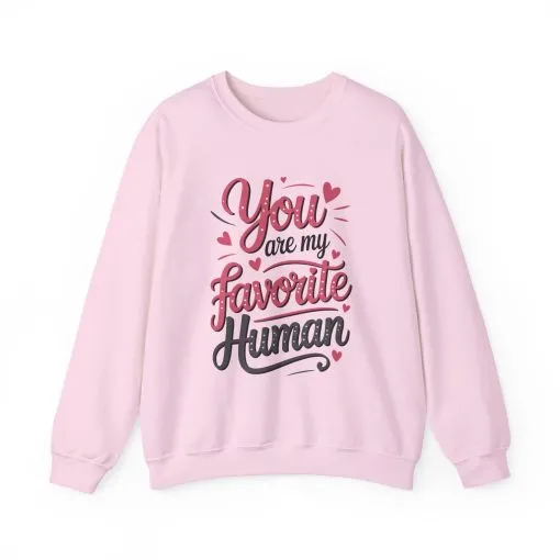 You Are My Favorite Human Sweatshirt, Cute Gift for Friends, Couples, Valentine's Day, Birthdays, Casual Wear, mother's day gift - Image 2