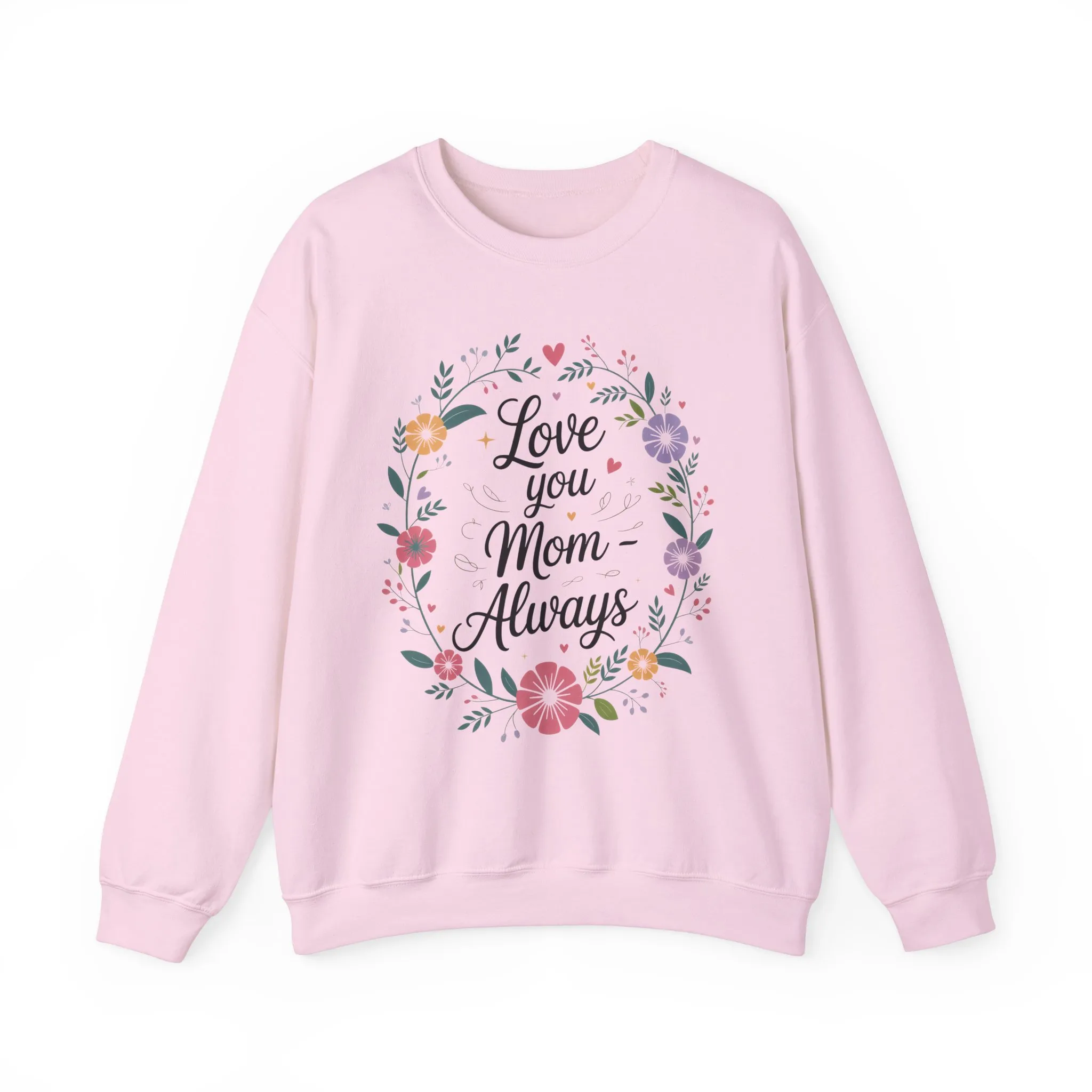 Love You Mom Always Floral Sweatshirt, Mother's Day Gift, Heartfelt Mom Quote Pullover - Image 21