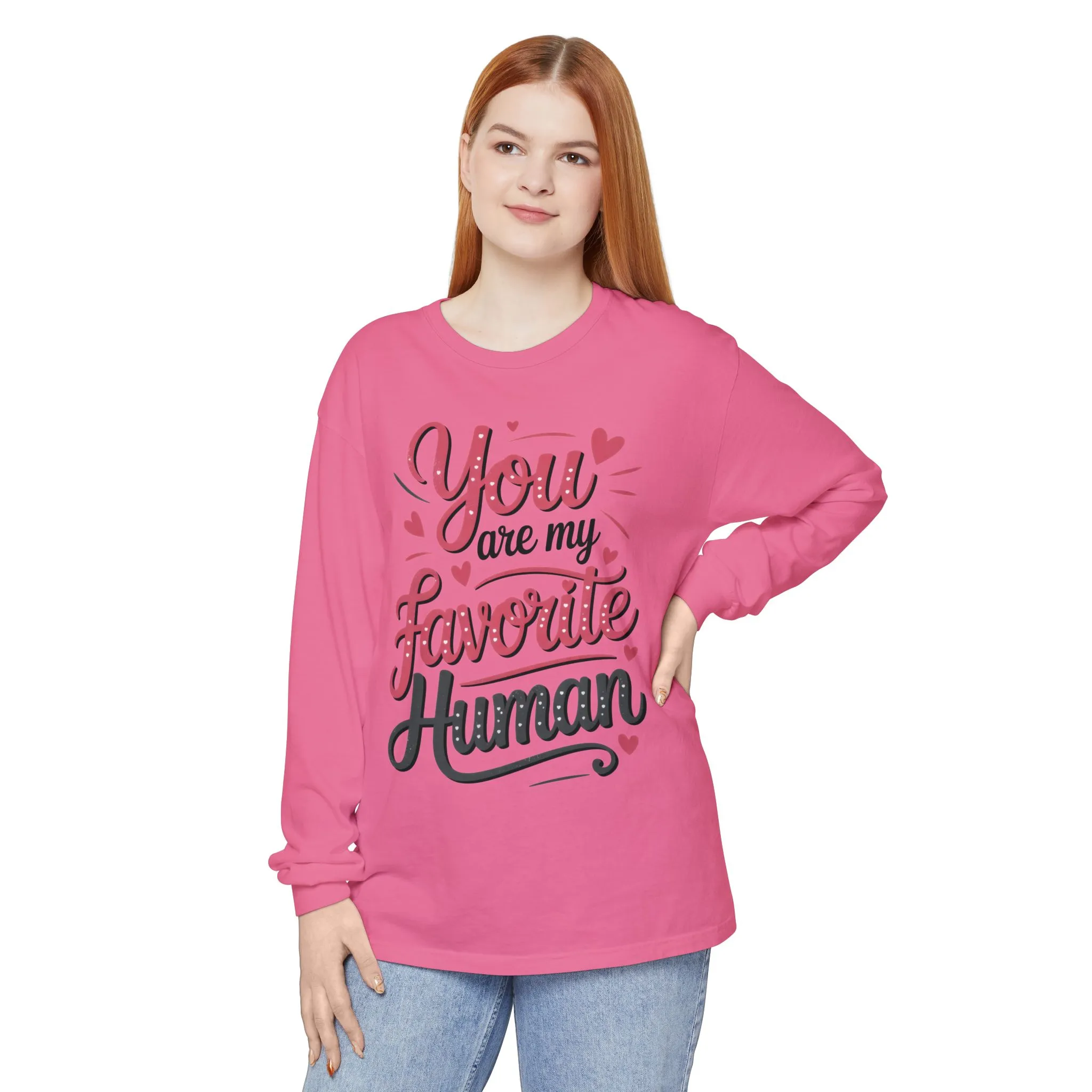 You Are My Favorite Human Long Sleeve T-Shirt, Cute Gift for Friends, Couples, Valentine's Day, Birthdays, Casual Wear, mother's day gift - Image 18