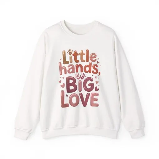 Little Hands, Big Love Crewneck Sweatshirt, Perfect for Moms Gifts, Family Events, Baby Showers, Everyday Wear, Cute Tee, mother's day Gift - Image 2