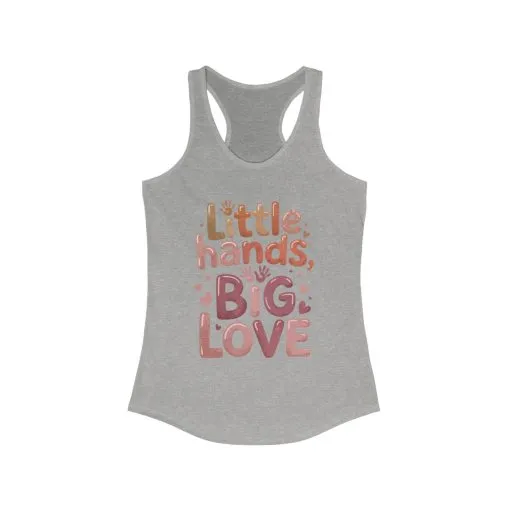 Little Hands, Big Love Racerback Tank, Perfect for Moms Gifts, Cute Mom Top, Baby Showers, Gift for Mothers, mother's day Tank - Image 3