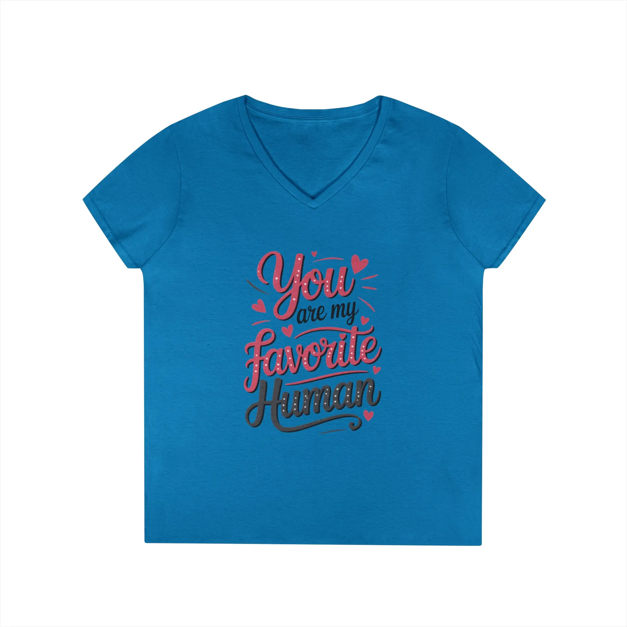You Are My Favorite Human V-Neck T-Shirt, Cute Gift for Friends, Couples, Valentine's Day, Birthdays, Casual Wear, mother's day gift - Image 7