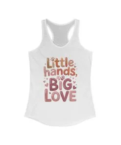 Little Hands, Big Love Racerback Tank, Perfect for Moms Gifts, Cute Mom Top, Baby Showers, Gift for Mothers, mother's day Tank