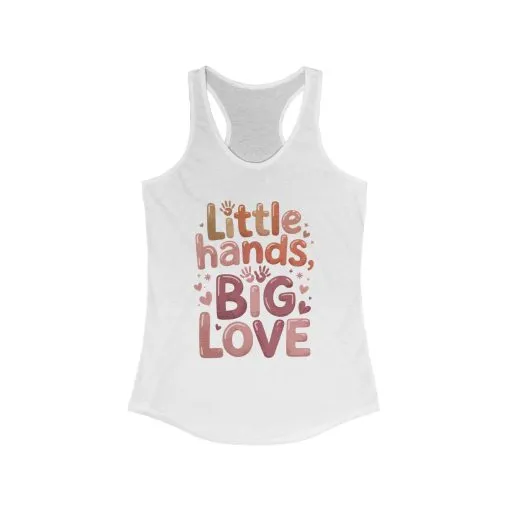 Little Hands, Big Love Racerback Tank, Perfect for Moms Gifts, Cute Mom Top, Baby Showers, Gift for Mothers, mother's day Tank