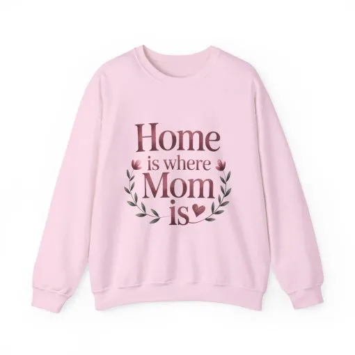 Home is Where Mom Is Sweatshirt, Cozy Crewneck for Moms, Gift for Mother's Day, Perfect for Home Comfort, Sentimental Mom Quote Shirt - Image 25