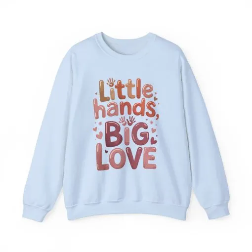 Little Hands, Big Love Crewneck Sweatshirt, Perfect for Moms Gifts, Family Events, Baby Showers, Everyday Wear, Cute Tee, mother's day Gift - Image 21