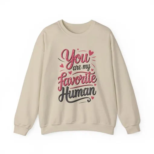 You Are My Favorite Human Sweatshirt, Cute Gift for Friends, Couples, Valentine's Day, Birthdays, Casual Wear, mother's day gift - Image 33