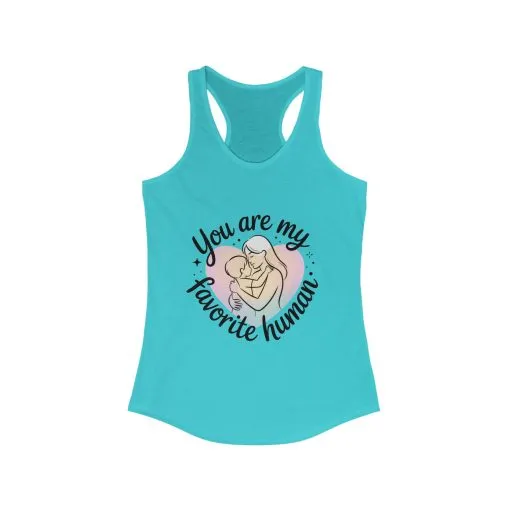 You Are My Favorite Human Mom Tank, Cute Mother Baby Design Womens Ideal Racerback Tank Top, Mothers Day Gift - Image 7