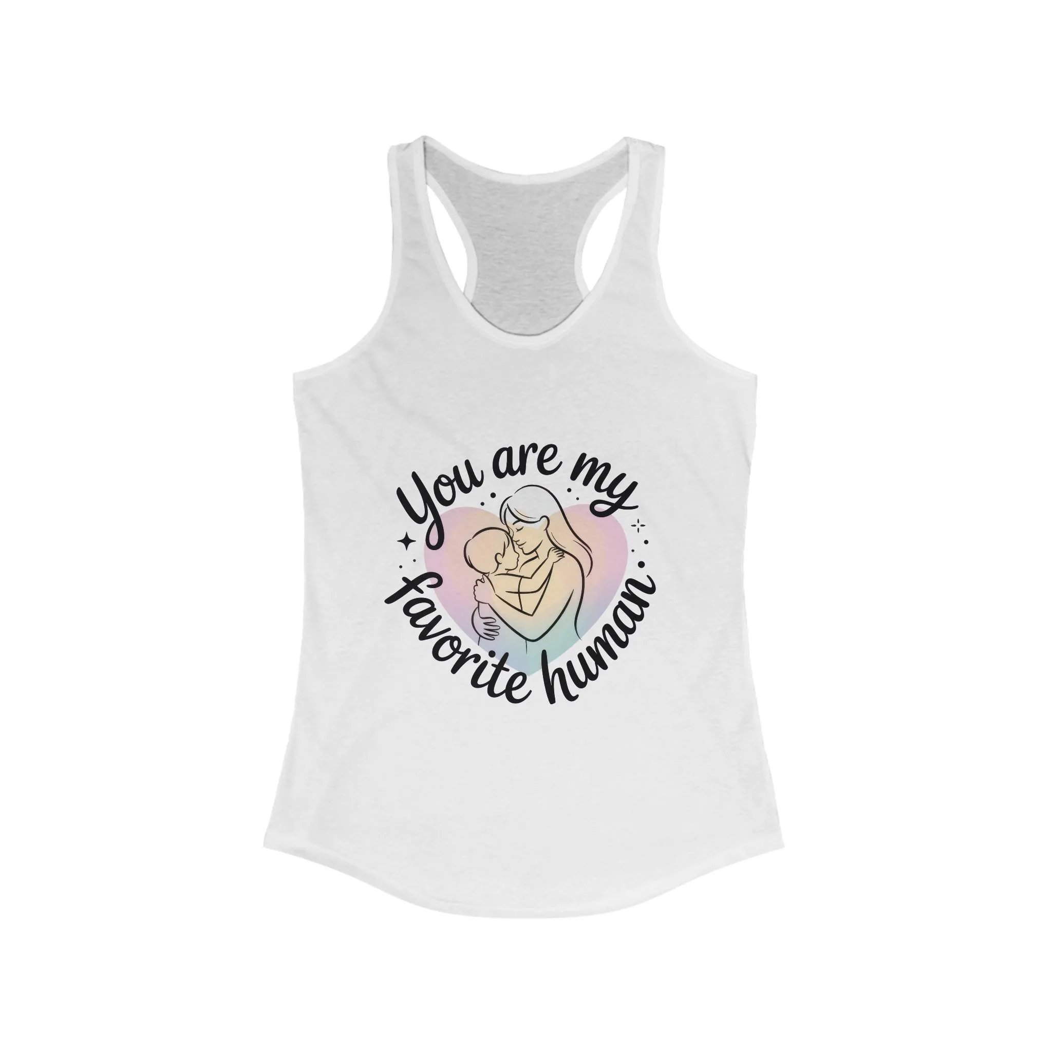 You Are My Favorite Human Mom Tank, Cute Mother Baby Design Womens Ideal Racerback Tank Top, Mothers Day Gift