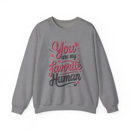You Are My Favorite Human Sweatshirt, Cute Gift for Friends, Couples, Valentine's Day, Birthdays, Casual Wear, mother's day gift - Image 17