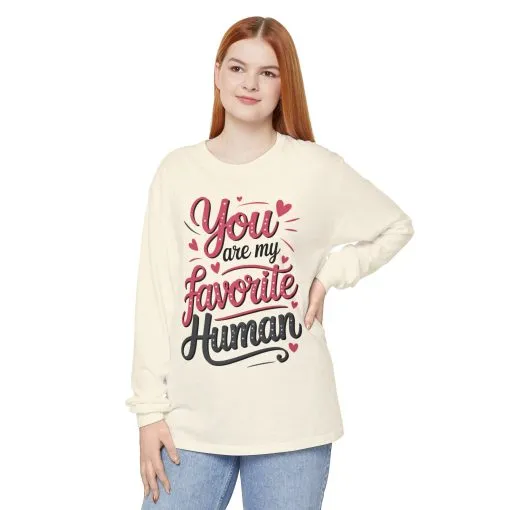 You Are My Favorite Human Long Sleeve T-Shirt, Cute Gift for Friends, Couples, Valentine's Day, Birthdays, Casual Wear, mother's day gift - Image 4
