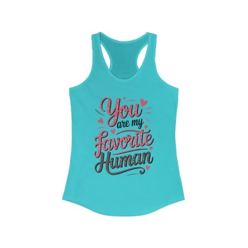 You Are My Favorite Human Tank, Cute Gift for Friends, Couples, Valentine's Day, Birthdays, Casual Wear, mother's day gift - Image 7