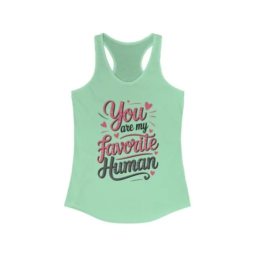 You Are My Favorite Human Tank, Cute Gift for Friends, Couples, Valentine's Day, Birthdays, Casual Wear, mother's day gift - Image 13