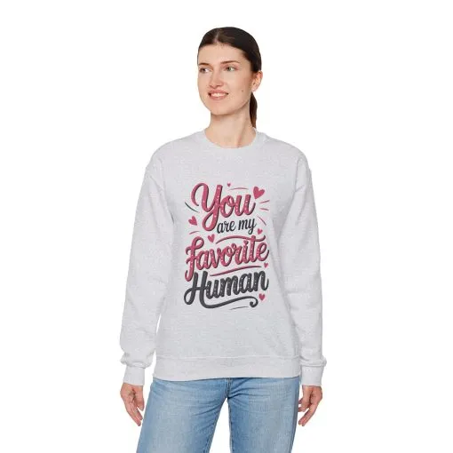 You Are My Favorite Human Sweatshirt, Cute Gift for Friends, Couples, Valentine's Day, Birthdays, Casual Wear, mother's day gift - Image 12