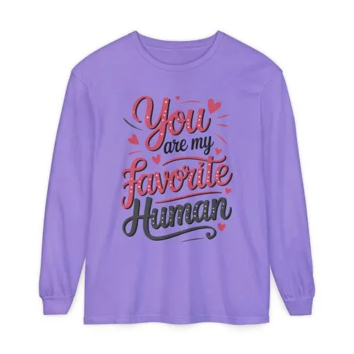 You Are My Favorite Human Long Sleeve T-Shirt, Cute Gift for Friends, Couples, Valentine's Day, Birthdays, Casual Wear, mother's day gift - Image 11