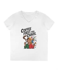 Coffee First Then Chaos V-Neck T-Shirt, Funny Mom Life Shirt, Mother's Day Gift, Mom Humor Tee, mom graphic tee, caffeine lover tee