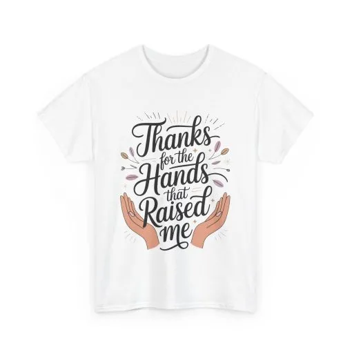 Thanks for the Hands That Raised Me Shirt, Heavy Cotton Tee, Mother's Day Gift, Appreciation Shirt for Mom, Thankful Hands Tee - Image 3