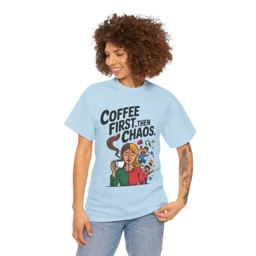 Coffee First Then Chaos Funny Mom Life Tee, Mother's Day Gift, Mom Humor Tee, mom graphic tee, caffeine lover tee - Image 15