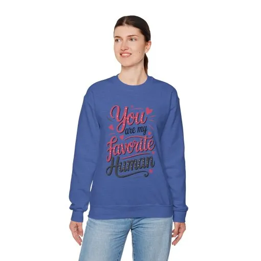 You Are My Favorite Human Sweatshirt, Cute Gift for Friends, Couples, Valentine's Day, Birthdays, Casual Wear, mother's day gift - Image 40