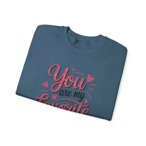 You Are My Favorite Human Sweatshirt, Cute Gift for Friends, Couples, Valentine's Day, Birthdays, Casual Wear, mother's day gift - Image 42