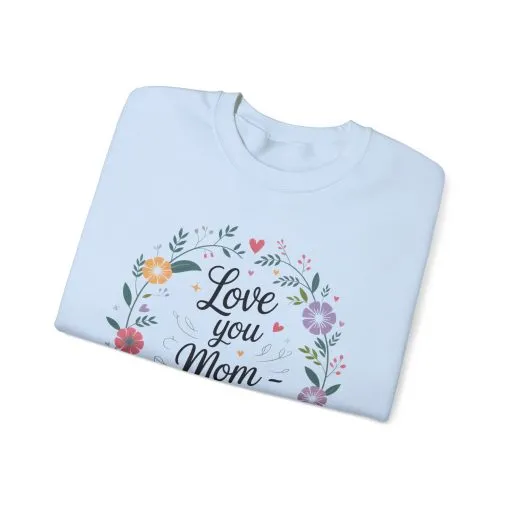 Love You Mom Always Floral Sweatshirt, Mother's Day Gift, Heartfelt Mom Quote Pullover - Image 18