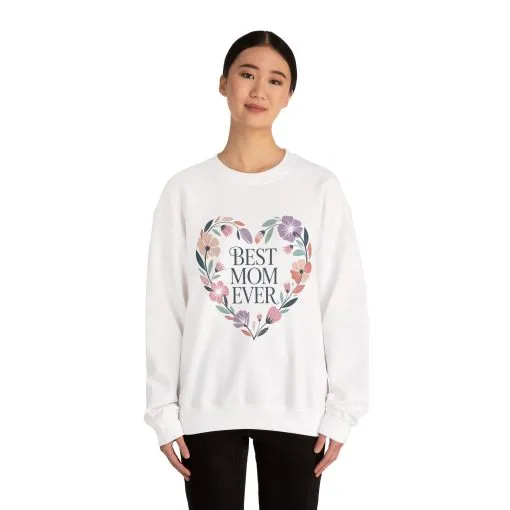 Best Mom Ever Sweatshirt - Perfect Gift for Mother's Day, Cozy Crewneck, Floral Design, Women's Gift, New Mom Gift