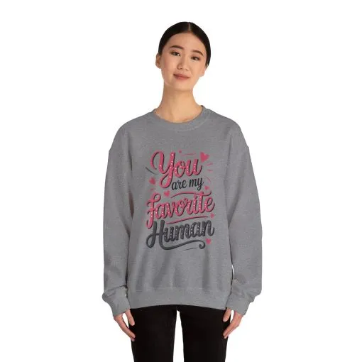 You Are My Favorite Human Sweatshirt, Cute Gift for Friends, Couples, Valentine's Day, Birthdays, Casual Wear, mother's day gift - Image 19
