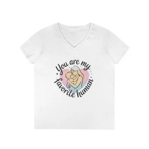 You Are My Favorite Human Mom Baby Tee, Mothers Day Gift, Pastel Heart Ladies V-Neck T-Shirt, Sentimental Mom Shirt