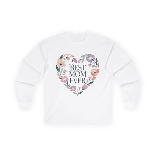 Best Mom Ever Long Sleeve Tee, Gift for Mom, Mother's Day Top, Unisex Floral Shirt, Cozy Everyday Wear, Spring Style, New Mom Gift