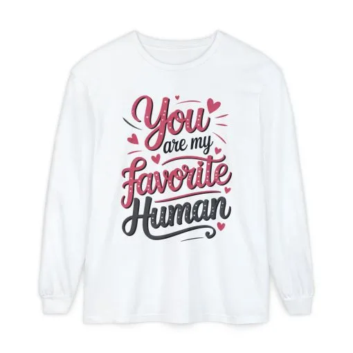 You Are My Favorite Human Long Sleeve T-Shirt, Cute Gift for Friends, Couples, Valentine's Day, Birthdays, Casual Wear, mother's day gift - Image 2