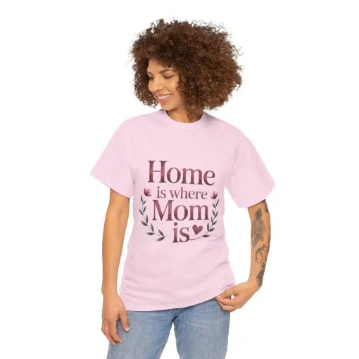 Home is Where Mom Is Unisex Tee, Cozy Cotton T-Shirt for Mothers, Perfect Gift for Mother's Day, Casual Everyday Wear, mother's day gift
