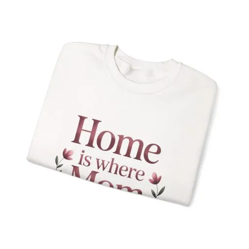 Home is Where Mom Is Sweatshirt, Cozy Crewneck for Moms, Gift for Mother's Day, Perfect for Home Comfort, Sentimental Mom Quote Shirt - Image 3