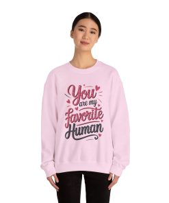 You Are My Favorite Human Sweatshirt, Cute Gift for Friends, Couples, Valentine's Day, Birthdays, Casual Wear, mother's day gift